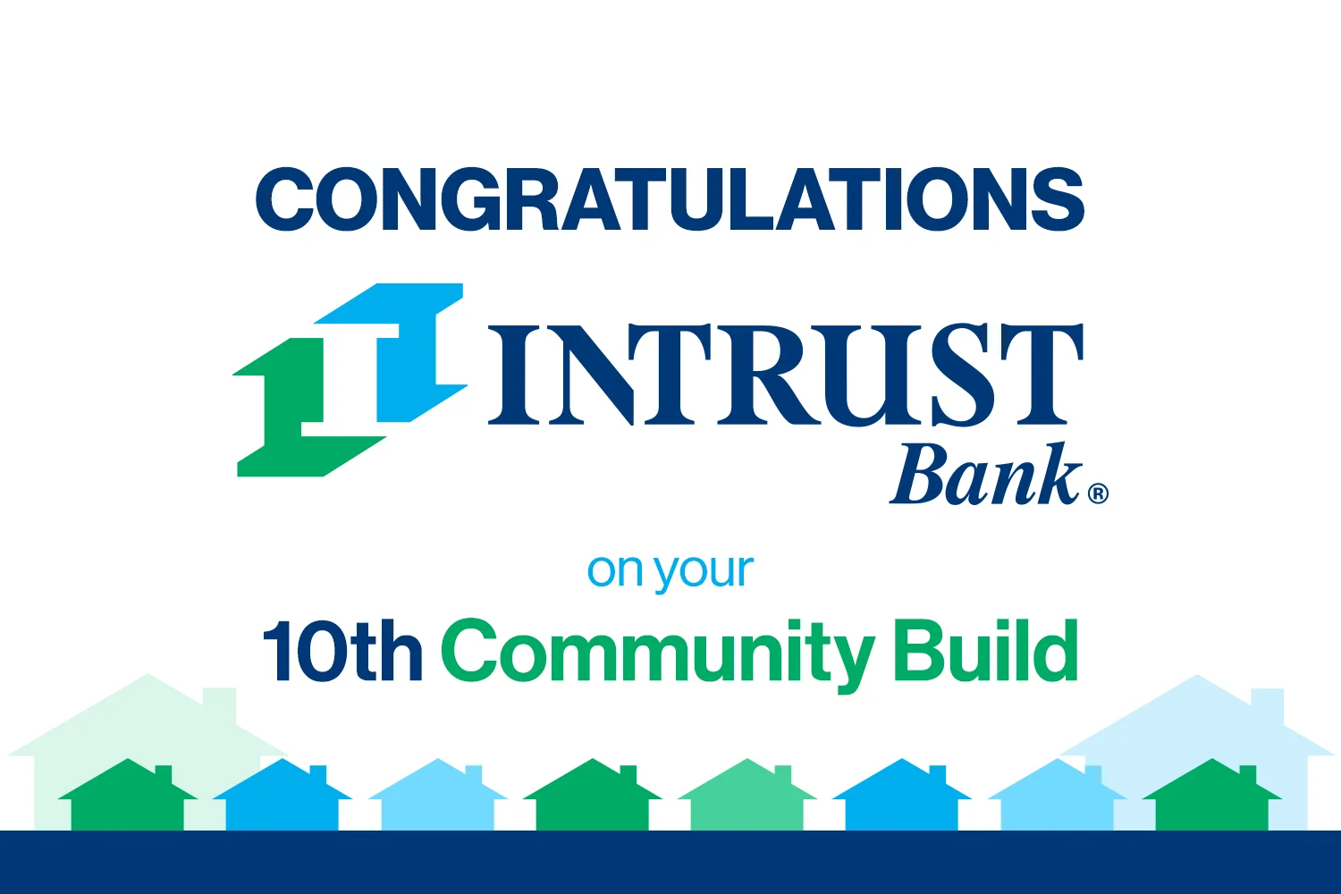 Congratulations INTRUST Bank on your 10th Community Build.